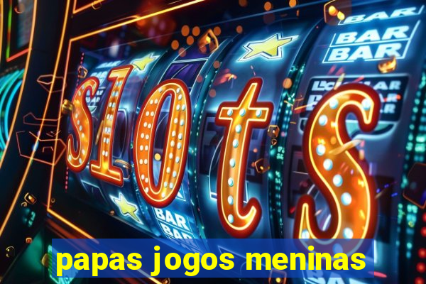 papas jogos meninas